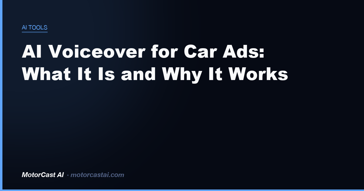 AI Voiceover for Car Ads: What It Is and Why It Works