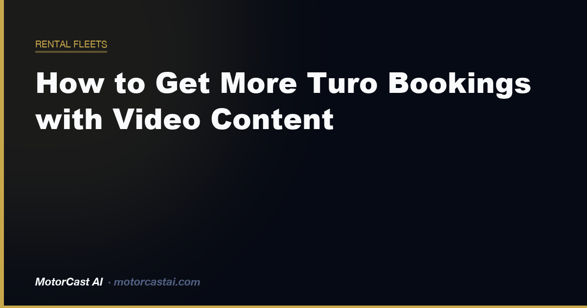 How to Get More Turo Bookings with Video Content