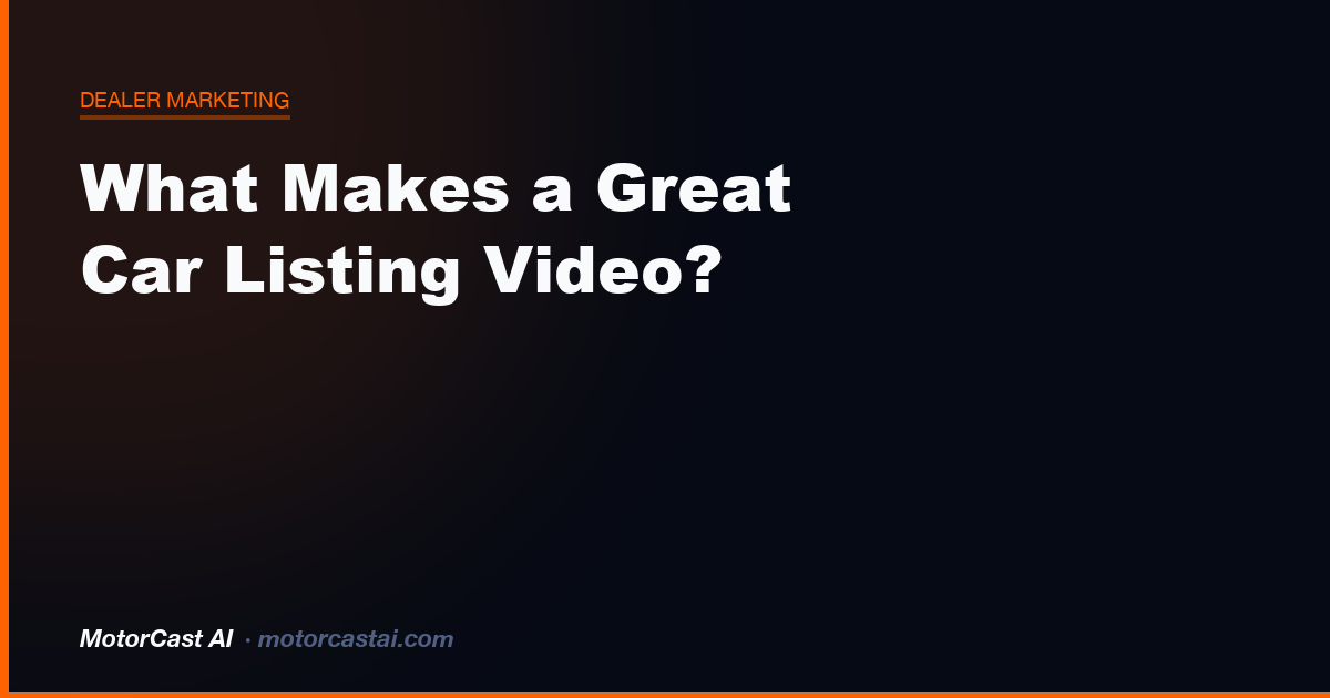 What Makes a Great Car Listing Video?